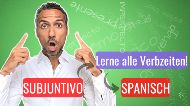 Subjuntivo in Spanisch lernen
